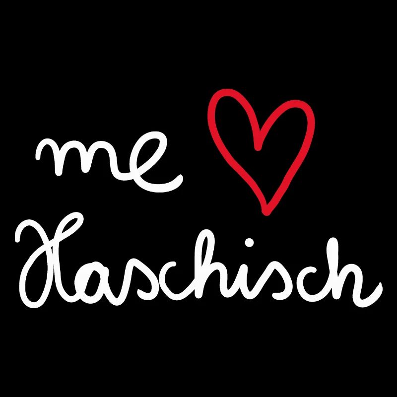 ich liebe Haschisch