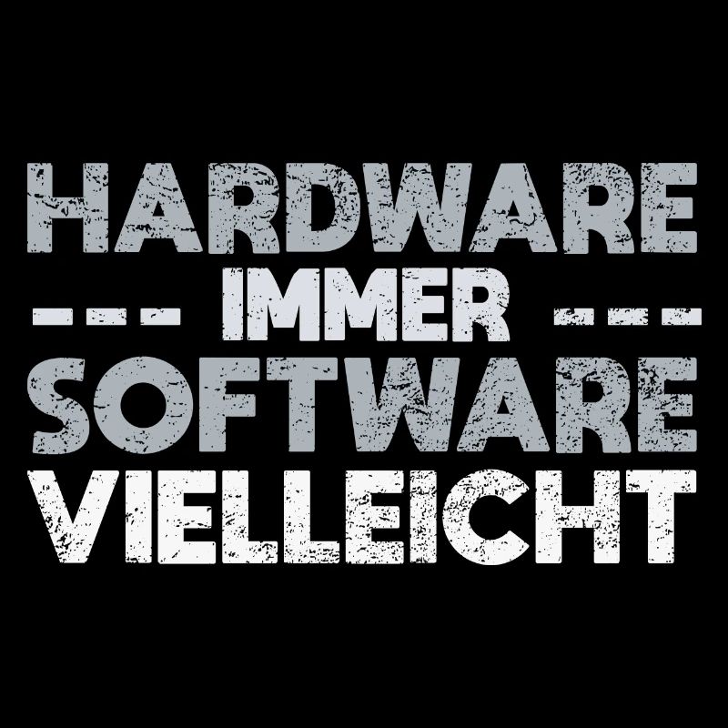 Hardware Immer Software Vielleicht