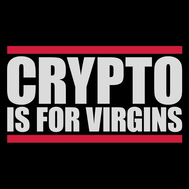 crypto is for virgins