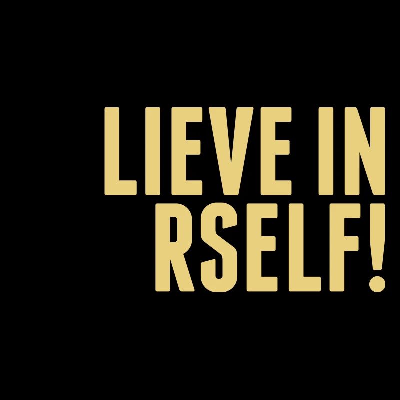believe in yourself - be you