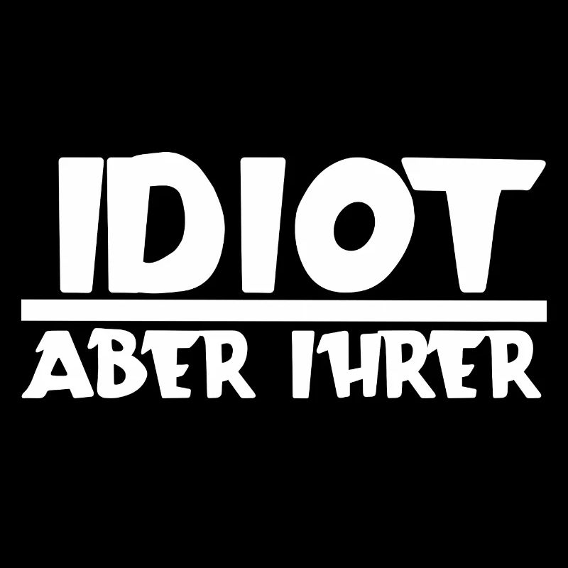 Idiot aber ihrer | Paar | Partnerschaft | Partner