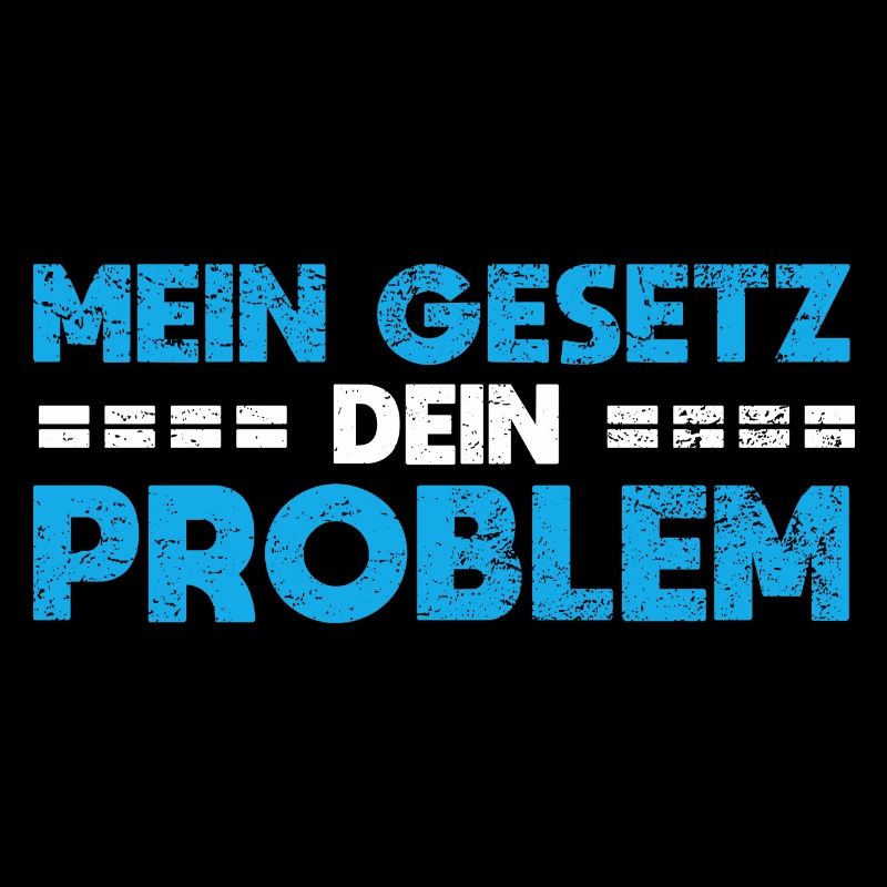 Mein Gesetz, Dein Problem