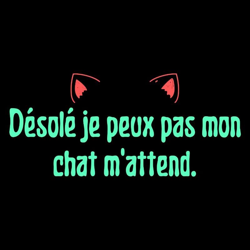 Désolé je peux pas mon chat m'attend. Tête de chat