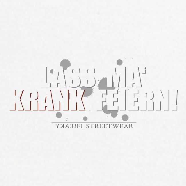 Lass ma krank feiern