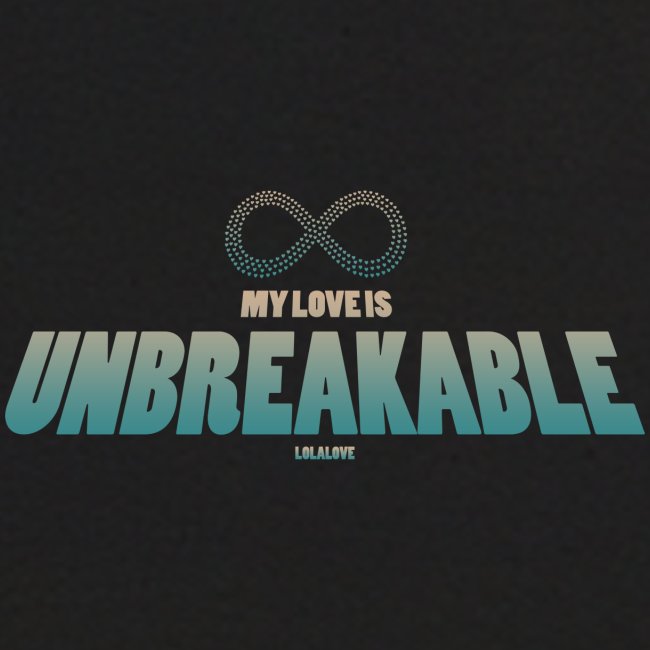My Love is Unbreakable!