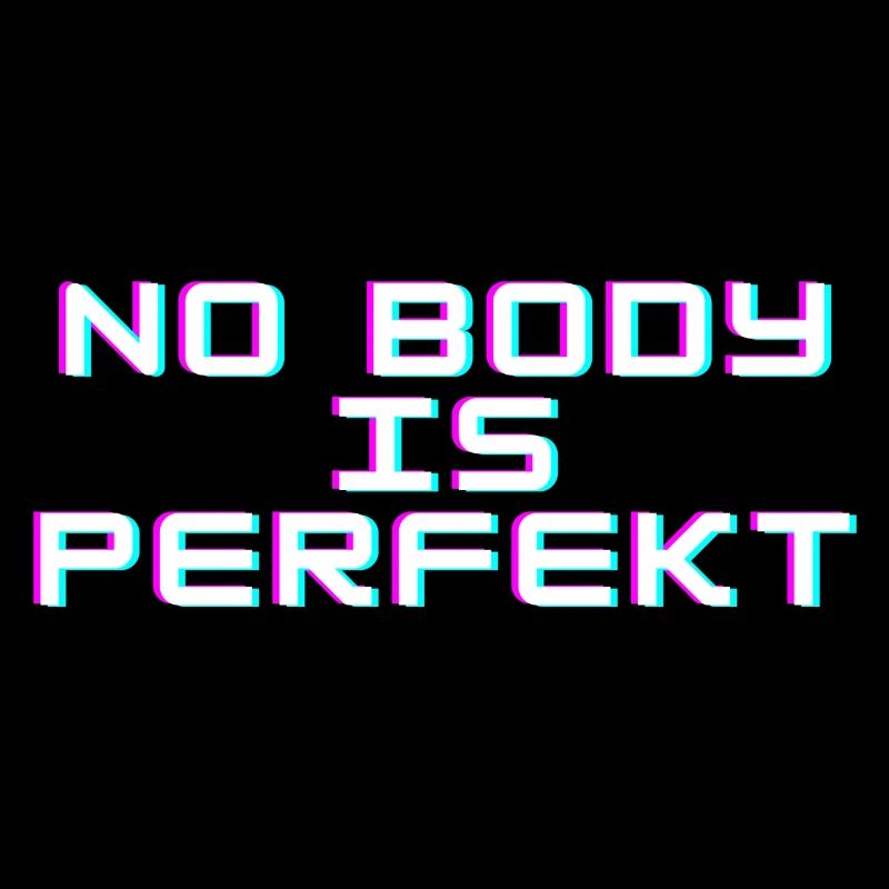 No Budy is Perfekt