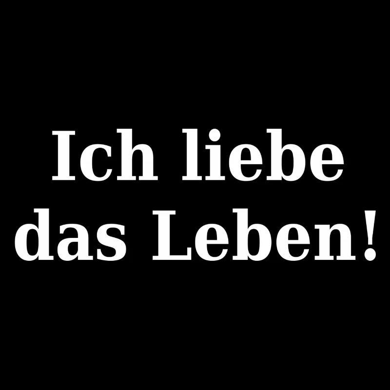 Ich liebe das Leben