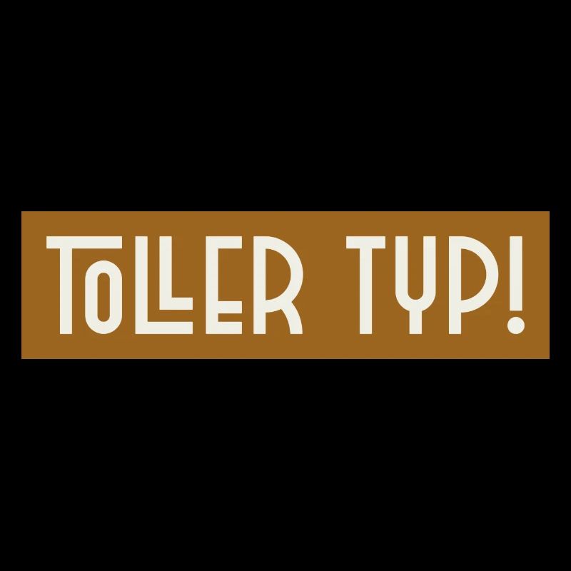 Toller Typ Schrift Spruch