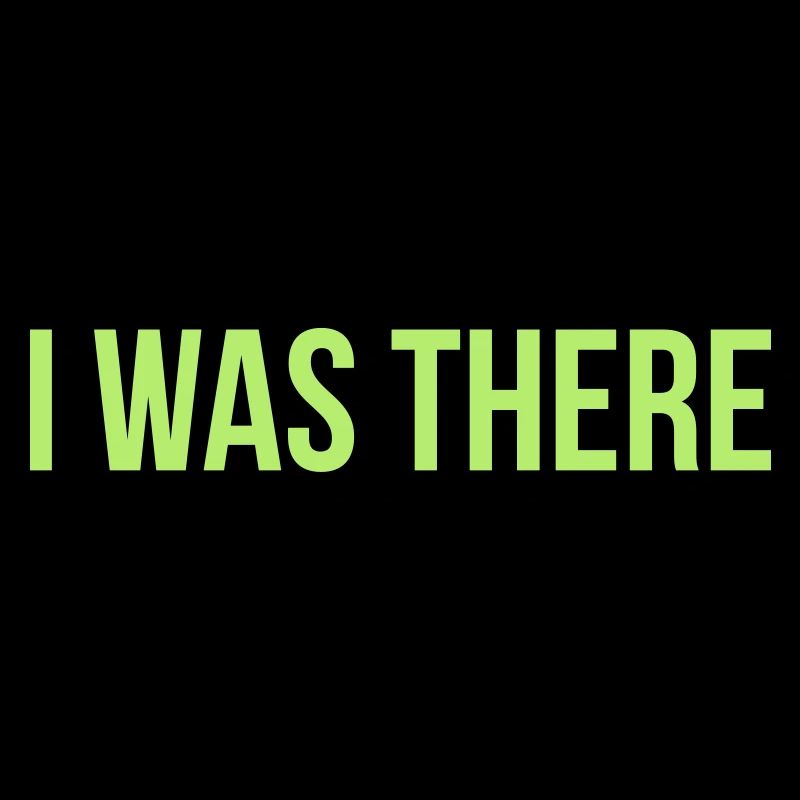 i was there