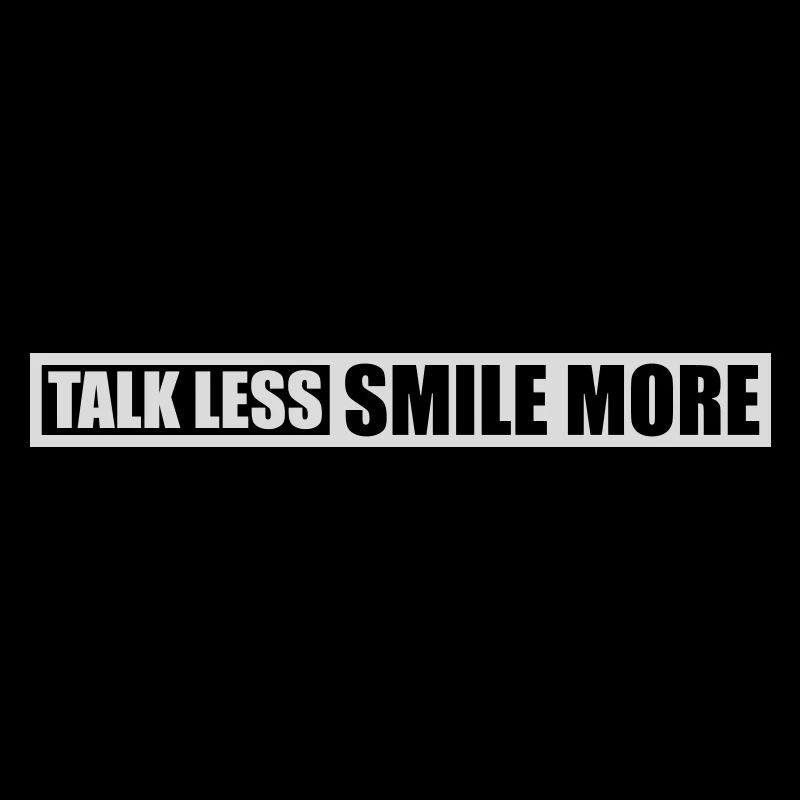 talk less smile more