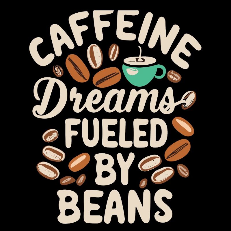 Caffeine Dreams Fueled by Beans Coffee Saying
