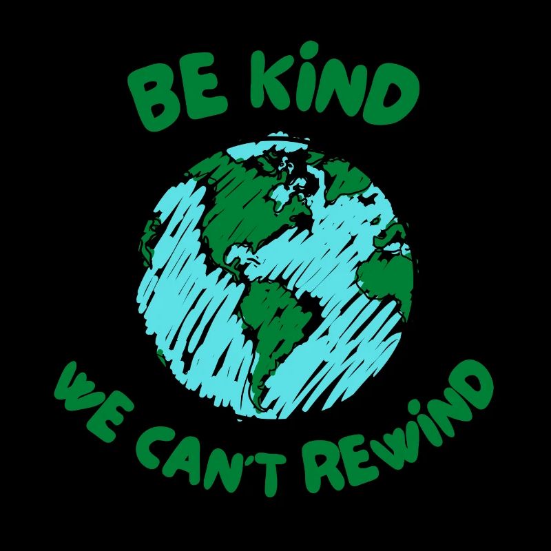 BE KIND WE CANT REWIND