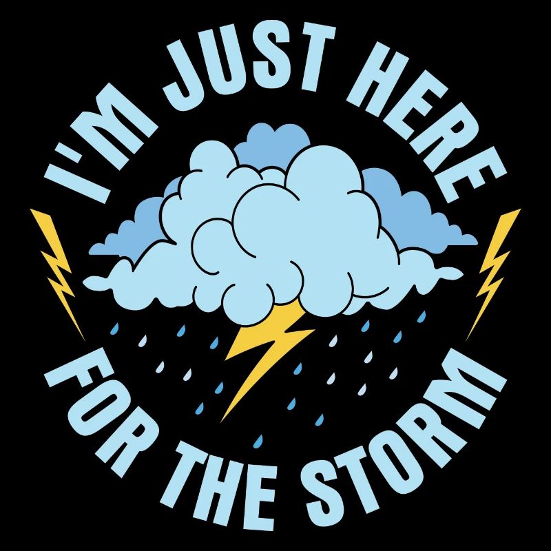 I'm Just Here For The Storm Meteorologist Meteoro