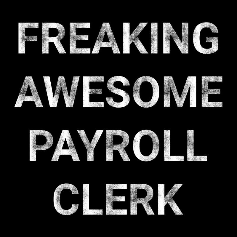 Freaking Awesome Payroll Clerk