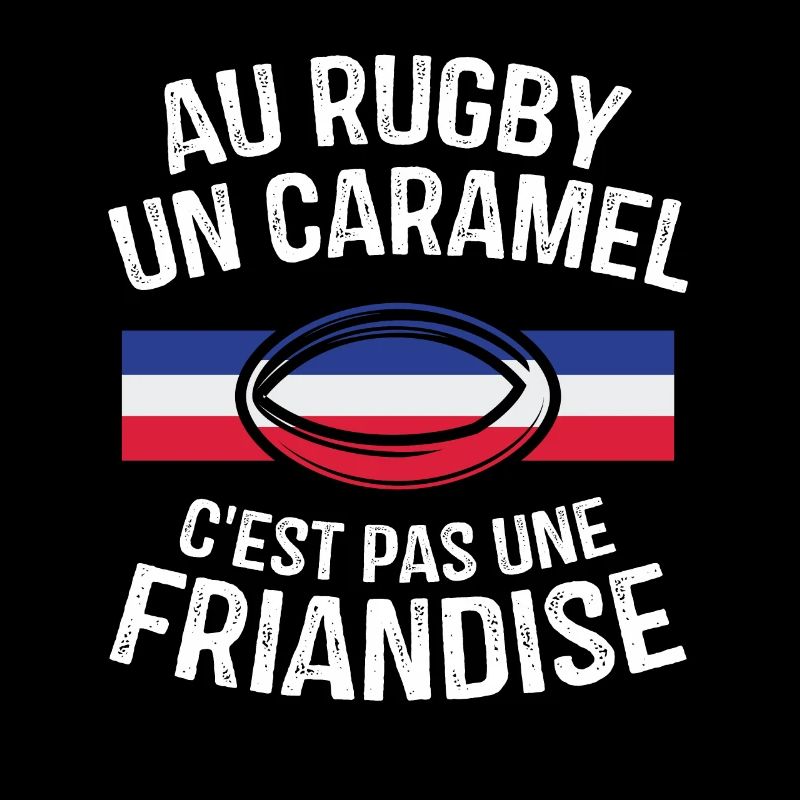 Au Rugby Un Caramel C'est Pas Une Friandise