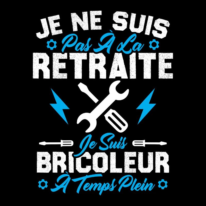 Pas à la retraite je suis bricoleur à temps plein