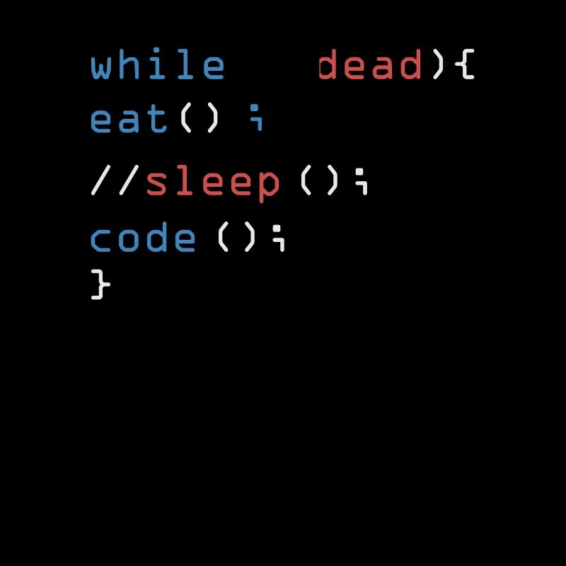 While Not Dead Eat Sleep Code programmer hacker