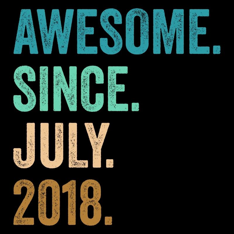 Awesome Since July 2018 4. Geburtstag