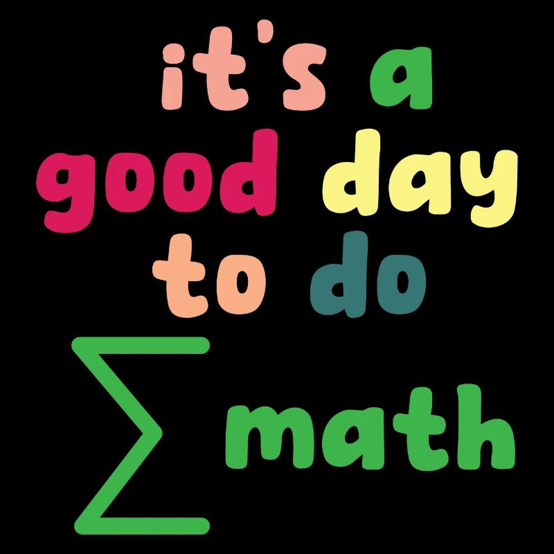 Math Teacher it's a good day to do math
