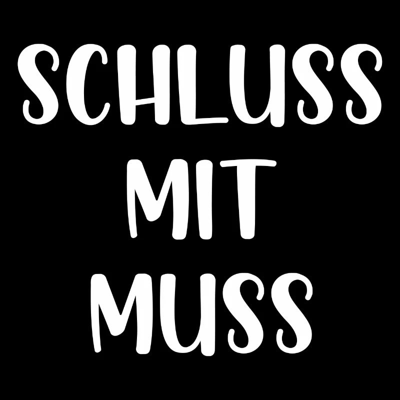 Schluss mit muss