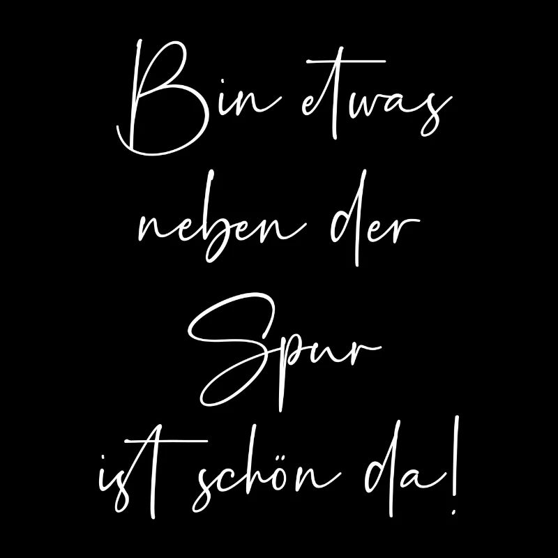 Bin etwas neben der Spur ist schön da