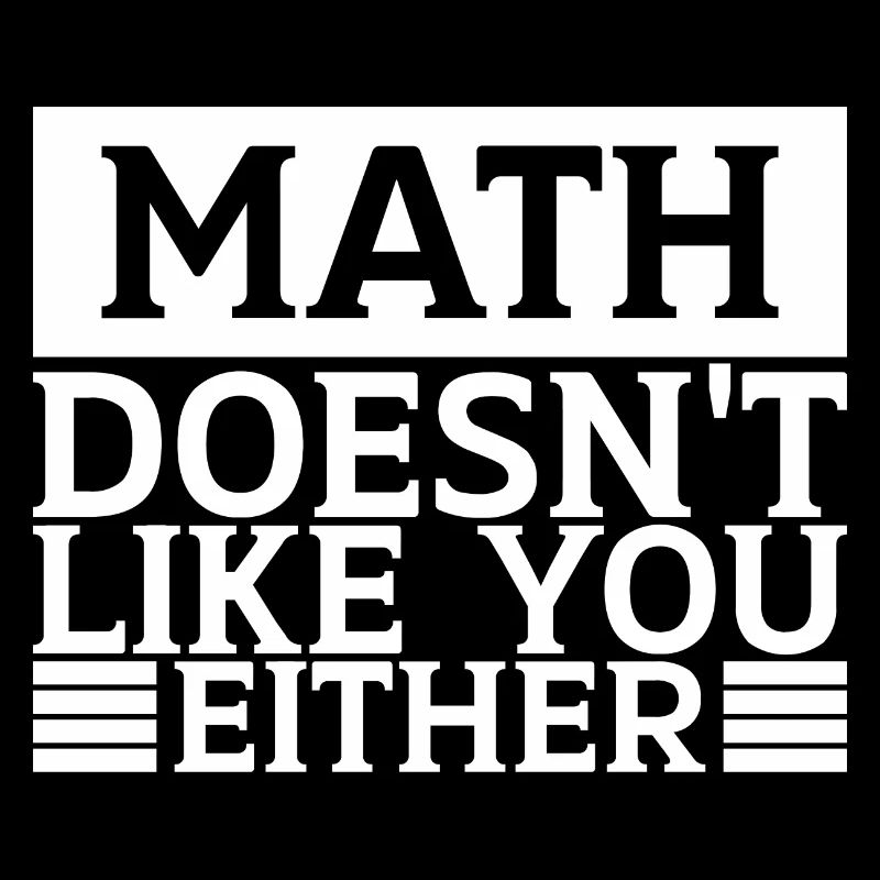 Mathematics Dear Math Stop Asking About Your X