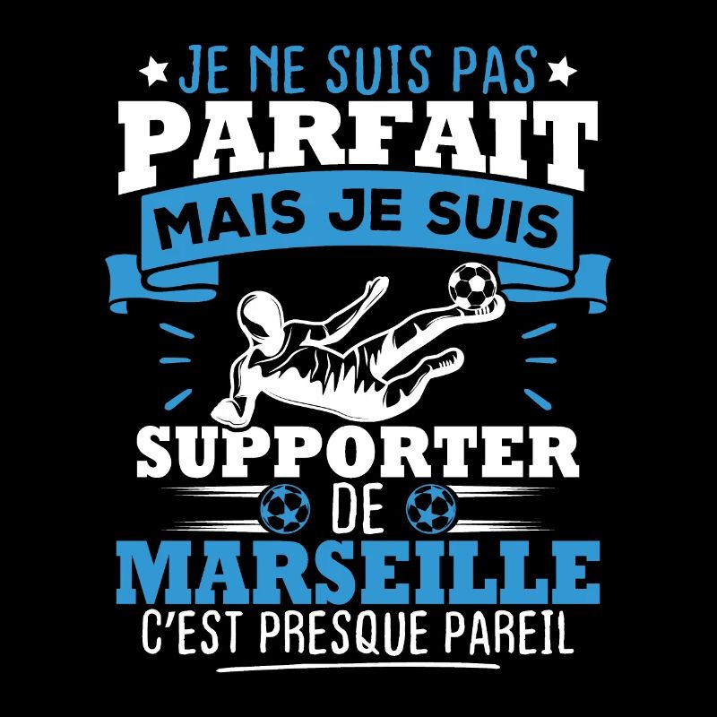 Pas parfait mais je suis supporter de marseille