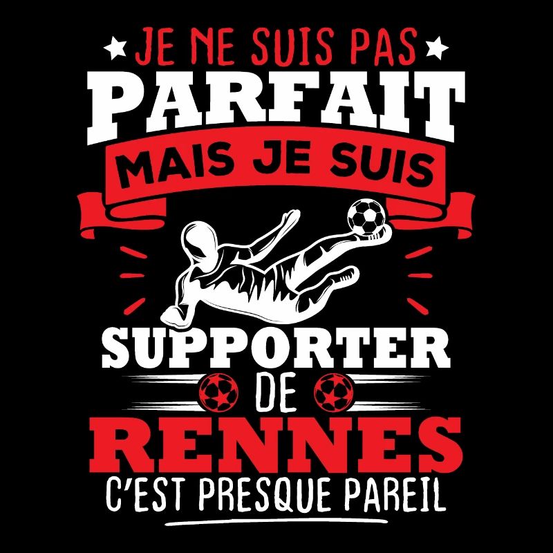 Pas parfait mais je suis supporter de Rennes