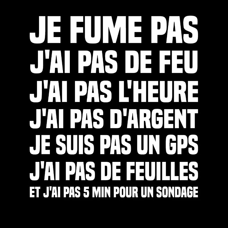 Je fume pas j ai pas de feu j ai pas l heure