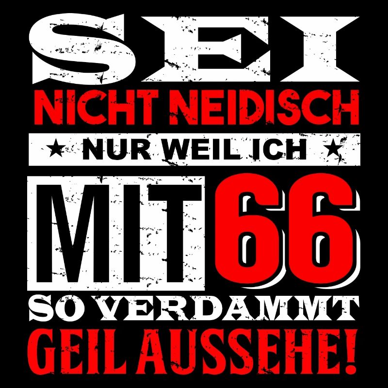 Geburtstagsspruch 66 - Sei nicht neidisch T-shirt