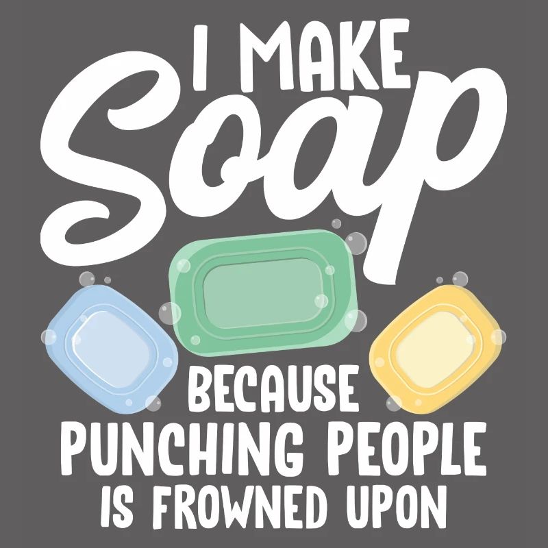 I Make Soap Because Punching People Soapmaking Soa