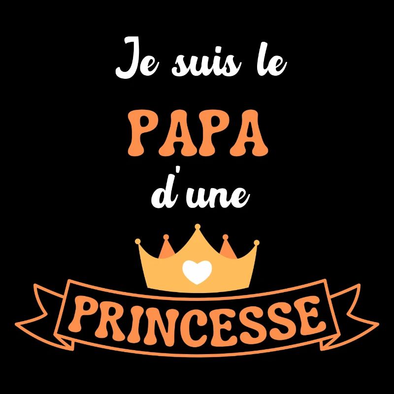 Je suis le Papa d'une princesse