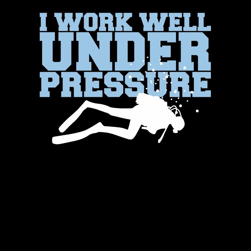 I Work Well Under Pressure Divers Scuba Diver