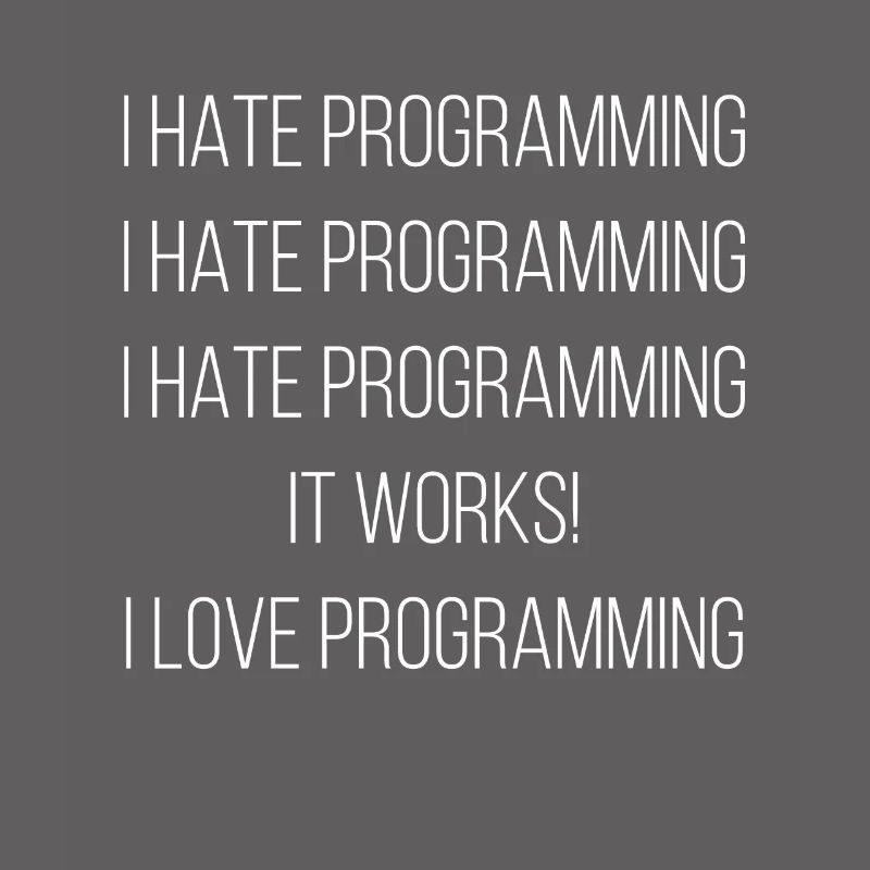 I Hate Programming ... I Love Programming