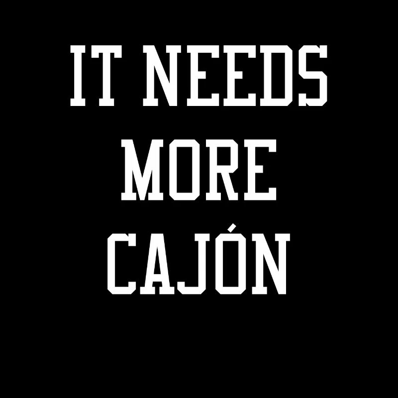 It Needs More Cajon Shirt Gift