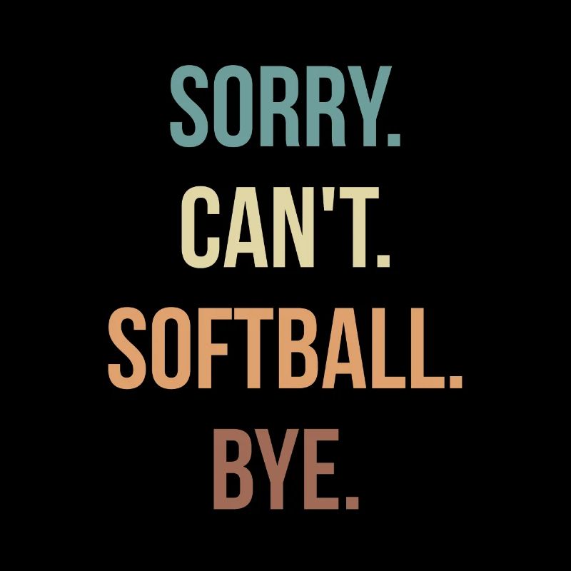 Désolé Ne peut pas Softball Bye