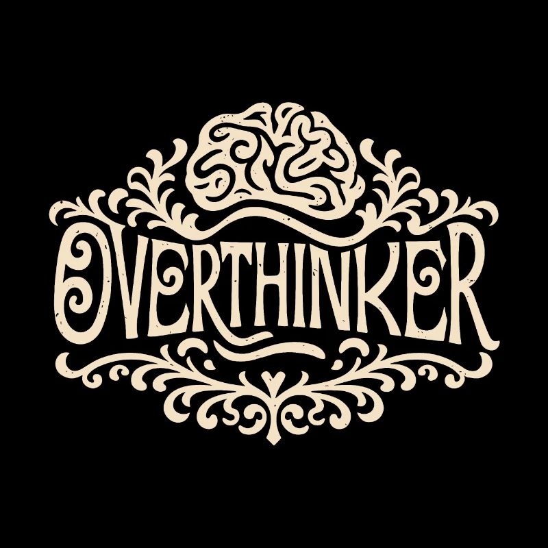 Overthinker overthinking