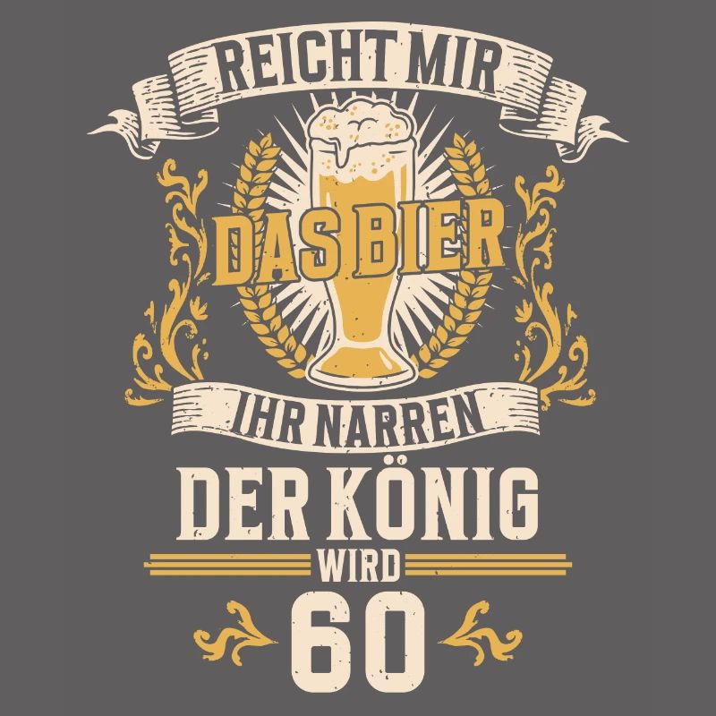 Reicht mir das Bier ihr Narren der König wird 60