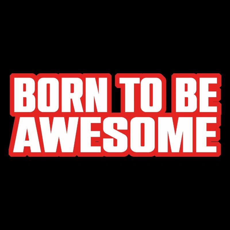 Cooler Spruch Born To Be Awesome