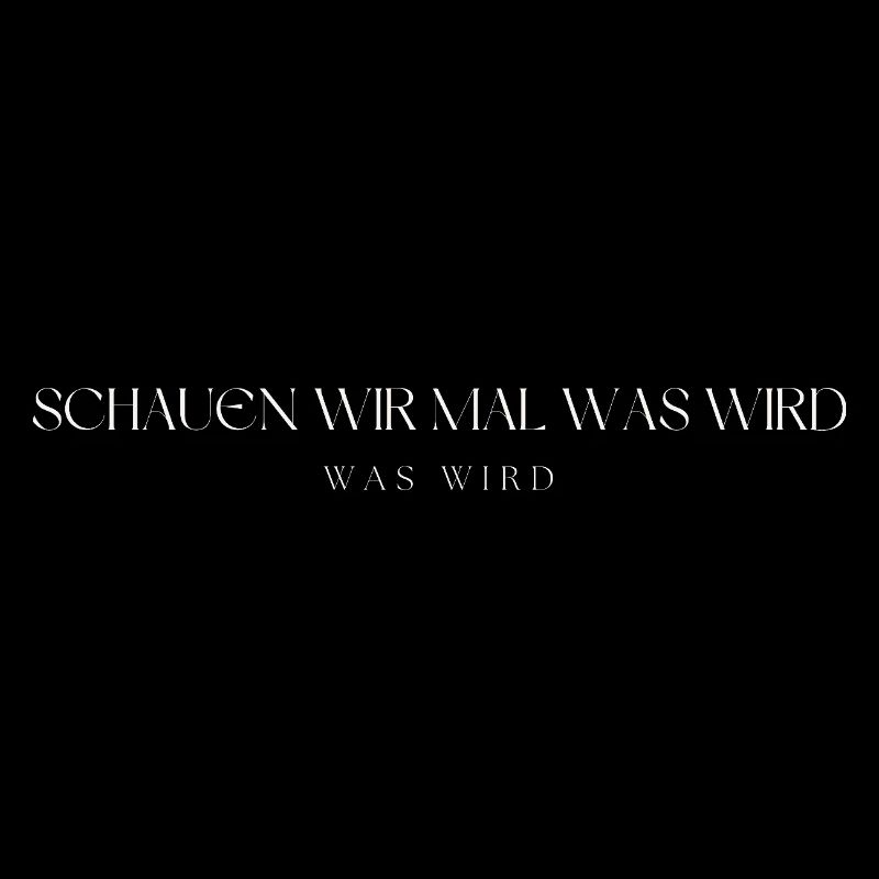 Schauen wir mal was wird - was wird
