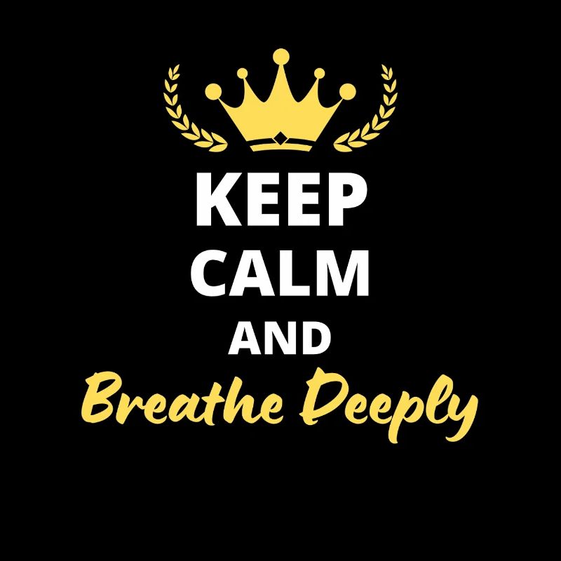 Keep Calm and Bre*the Deeply