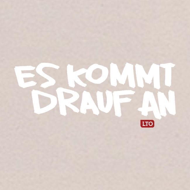 ES KOMMT DRAUF AN