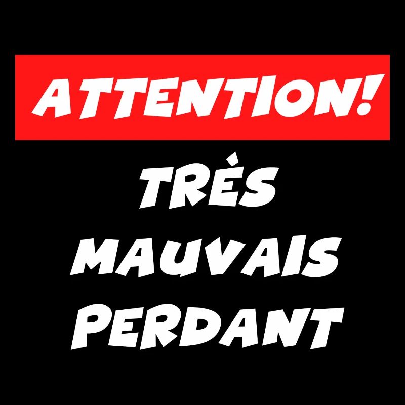 attention très mauvais perdant