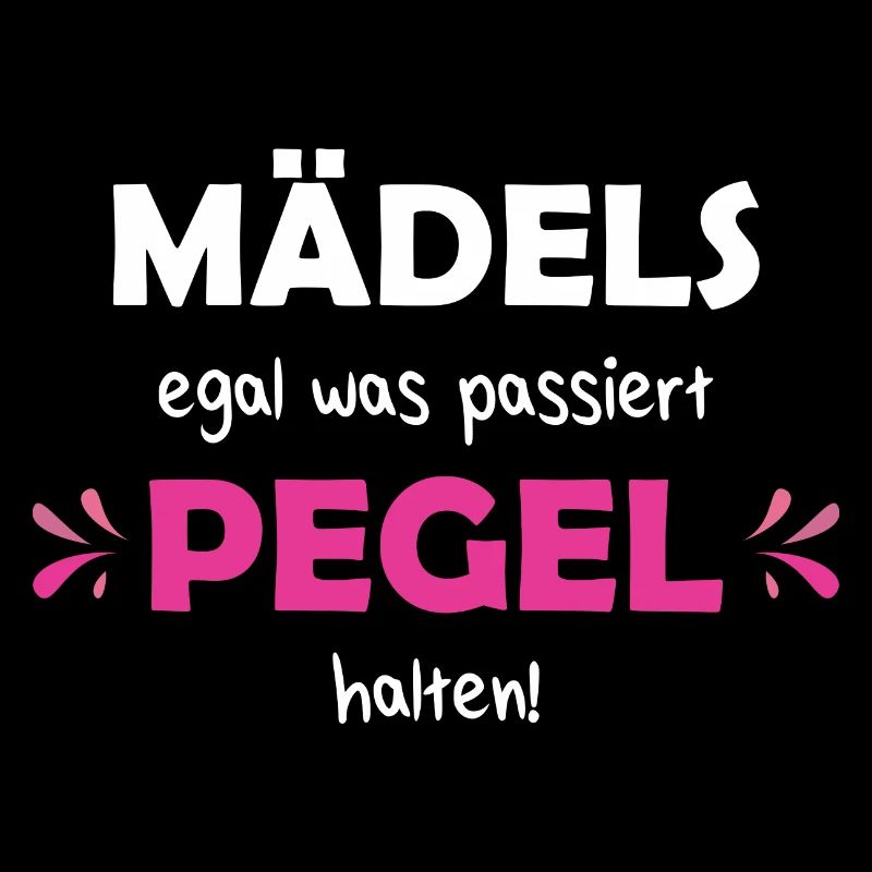 Mädls Egal Was Passiert Pegel Halten Spruch