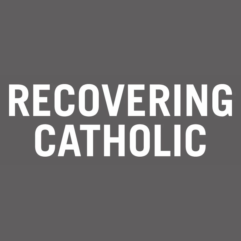 Recovering Catholic