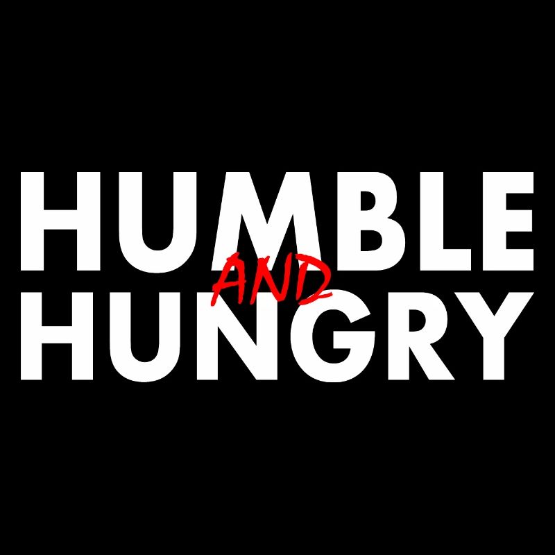Humble and hungry