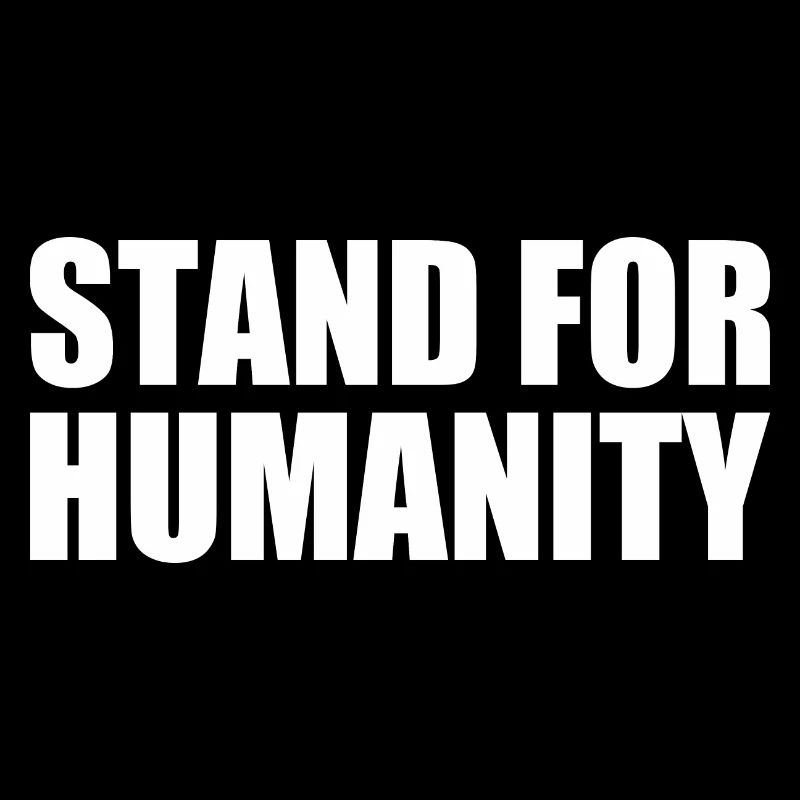Stand for humanity
