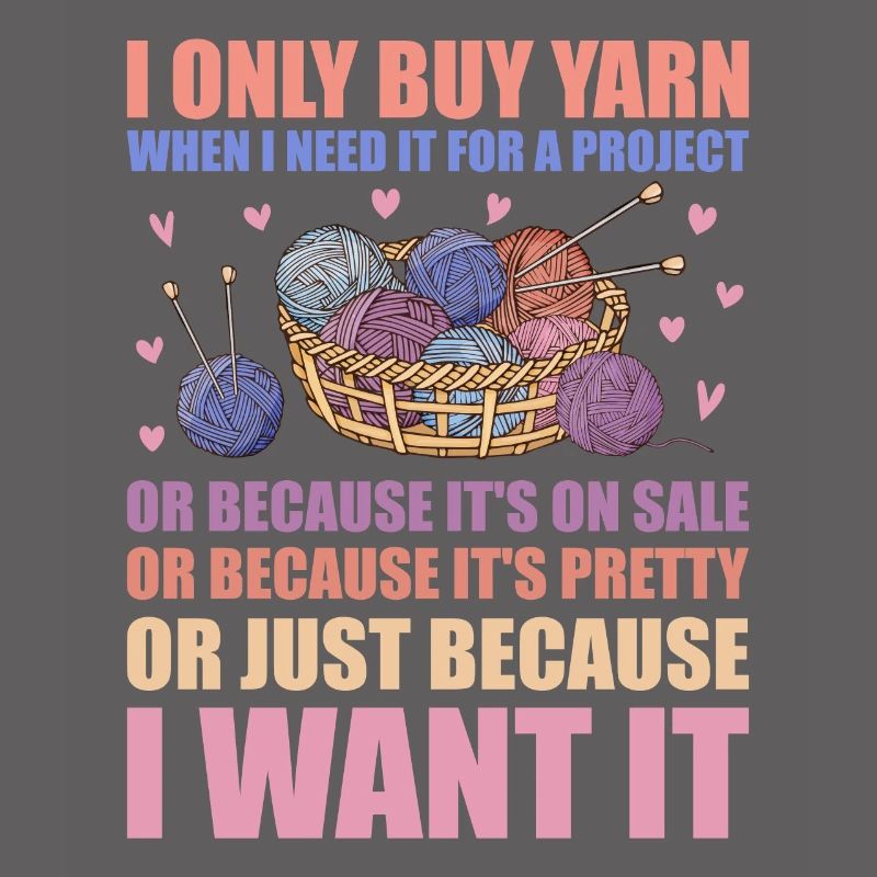 Only Buy Yarn When I Need It For Project Knitting