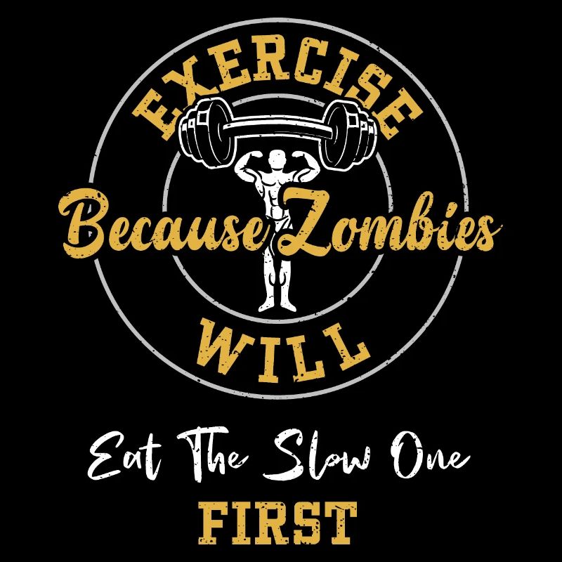 Exercise Because Zombies Will Ea...