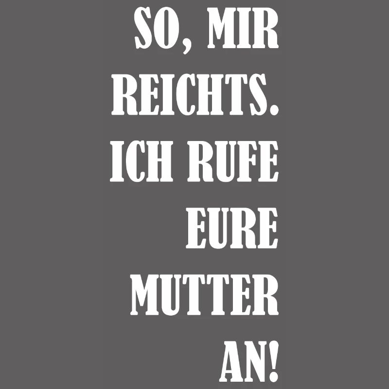 So Mir Reichts Ich Rufe Eure Mutter An! Geschenk